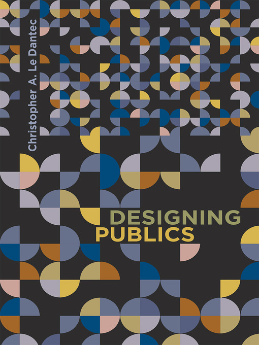 Title details for Designing Publics by Christopher A. Le Dantec - Available